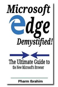 bokomslag Microsoft Edge Demystified!: The Ultimate Guide to the New Microsoft's Browser