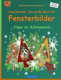 bokomslag BROCKHAUSEN Bastelbuch Bd. 5 - Ausschneiden - Das große Buch der Fensterbilder: Vögel im Schneewald