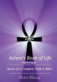bokomslag Astara's Book of Life - 8th Degree: Roots of a Complete Path to Bliss