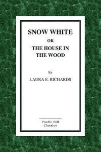 Laura E. Richards - Snow-White or the House in the Wood, Häftad. Tillgänglighet: Lägg i varukorg