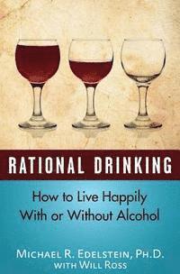 bokomslag Rational Drinking: How to Live Happily With or Without Alcohol