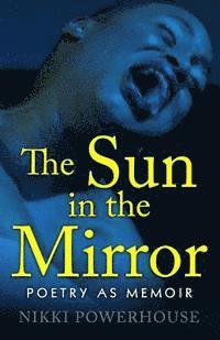 bokomslag The Sun in the Mirror: poetry in memoir