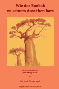 Wie der Baobab zu seinem Aussehen kam: Aus der Maerchenbuchreihe Der Heilige Wald Afrikanische Tiermaerchen, Häftad