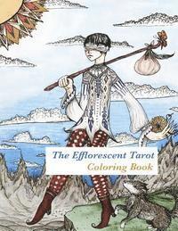 bokomslag The Efflorescent Tarot Coloring Book: An adult coloring book featuring original artwork of the 78 Tarot Cards