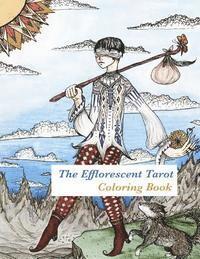 The Efflorescent Tarot Coloring Book: An adult coloring book featuring original artwork of the 78 Tarot Cards 1