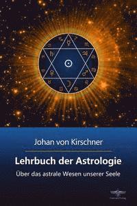 bokomslag Lehrbuch der Astrologie: Über das astrale Wesen unserer Seele