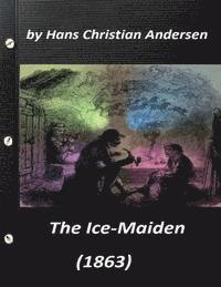 bokomslag The ice-maiden; (1863) by Hans Christian Andersen ( fairy tale )