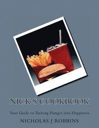 bokomslag Nick's Cookbook: Your Guide to Turning Hunger into Happiness