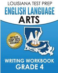 bokomslag LOUISIANA TEST PREP English Language Arts Writing Workbook Grade 4: Preparation for the LEAP ELA Assessments