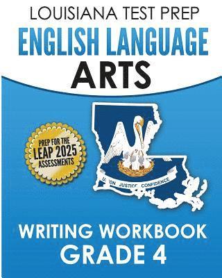 bokomslag LOUISIANA TEST PREP English Language Arts Writing Workbook Grade 4: Preparation for the LEAP ELA Assessments