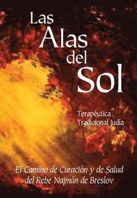 bokomslag Las Alas del Sol - Terapéutica Tradicional Judía: El Camino de Curación y de Salud del Rebe Najmán de Breslov