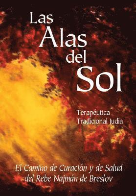 bokomslag Las Alas del Sol - Terapéutica Tradicional Judía: El Camino de Curación y de Salud del Rebe Najmán de Breslov