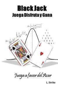 bokomslag BLACKJACK. Juega, Disfruta y Gana: Juega a favor del Azar