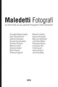 bokomslag Maledetti Fotografi: Tutte Le Interviste del 2015