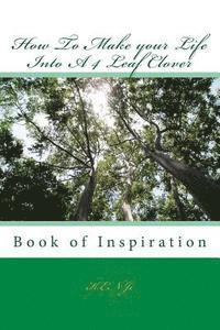 How To Make your Life Into A 4 Leaf Clover: Book of Inspiration 1