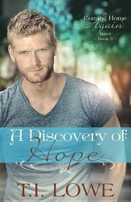 T. I. Lowe - A Discovery of Hope: A Coming Home Again Novel, Häftad
