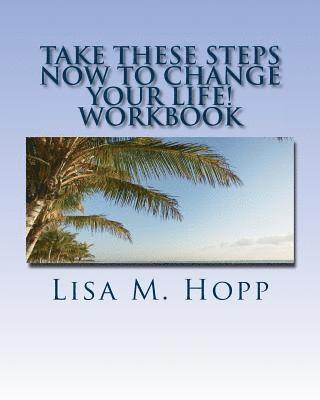bokomslag Take These Steps NOW To Change Your Life Workbook