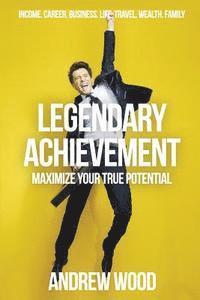bokomslag Legendary Achievement: Maximize Your True Potential