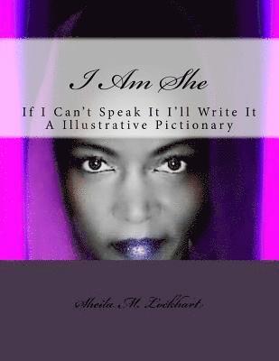 I Am She: If I can't Speak it I'll Write it 1