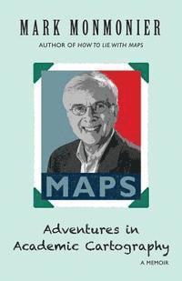 Mark Monmonier - Adventures in Academic Cartography: A Memoir, Häftad