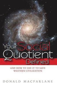 Your Social Quotient Defined: And How to Use it to Save Western Civilization 1