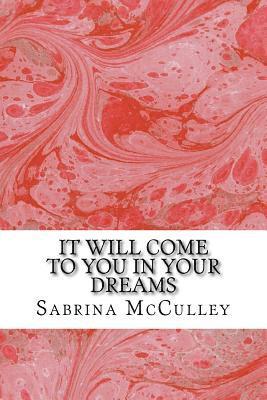 It Will Come To You In Your Dreams 1