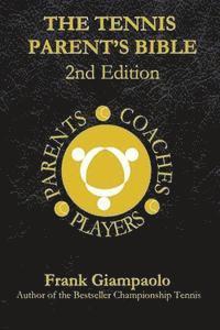 Frank Giampaolo - The Tennis Parent's Bible: Second Edition, Häftad
