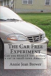 bokomslag The Car Free Experiment: Can You REALLY Live Without a Car in Small-Town America?