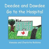 bokomslag Deedee and Dawdee Go To The Hospital