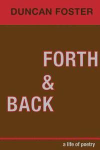bokomslag Forth & Back: a life of poetry