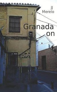 bokomslag Granada on: Granada Off the Beaten Track, Urban Explorations in Granada, Andalusia, Spain