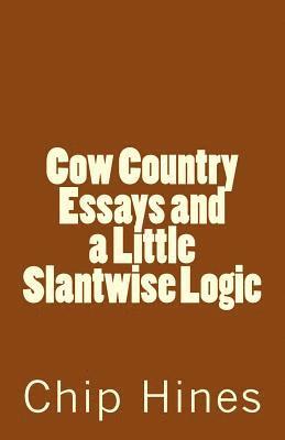 Cow Country Essay's and a Little Slantwise Logic 1