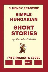 bokomslag Simple Hungarian, Short Stories, Intermediate Level