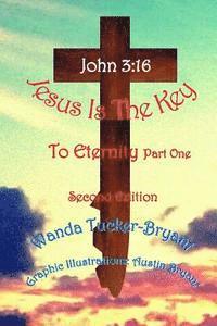 Wanda Tucker Bryant - Jesus Is The Key To Eternity Part One, Häftad