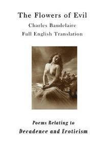 bokomslag The Flowers of Evil: Poems Relating to Decadence and Eroticism