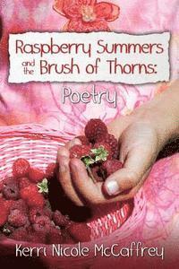 Kerri Nicole McCaffrey - Raspberry Summers and the Brush of Thorns: Poetry, Häftad