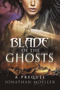 Jonathan Moeller - Blade of the Ghosts, Häftad