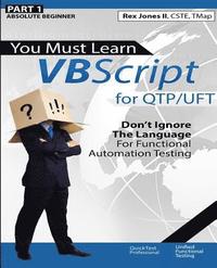 bokomslag (Part 1) You Must Learn VBScript for QTP/UFT: Don't Ignore The Language For Functional Automation Testing (Black & White Edition)