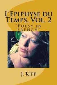 bokomslag L'Epyphise Du Temps: Epiphysis Of Time, Vol.2 'Poesy in French'