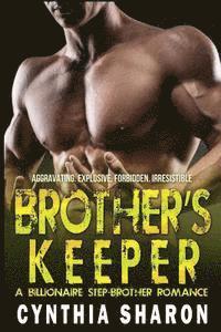 Brother's Keeper: A Billionaire Stepbrother With Benefits Romance 1