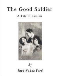 bokomslag The Good Soldier: A Tale of Passion