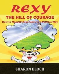 bokomslag Rexy The Hill Of Courge: How to teach children to handle their fears in a positive way