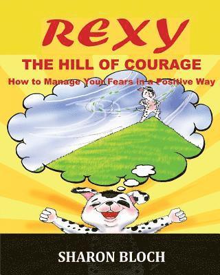 bokomslag Rexy The Hill Of Courge: How to teach children to handle their fears in a positive way