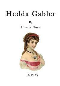bokomslag Hedda Gabler: A Play