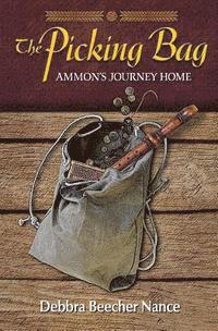 bokomslag The Picking Bag: Ammon's Journey Home