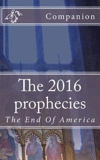 The 2016 prophecies: The End Of America 1