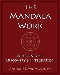 bokomslag The Mandala Work: A Journey of Discovery & Integration