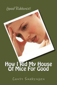Candy Swaringen - How I Rid My House Of Mice For Good, Häftad