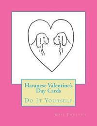 Havanese Valentine's Day Cards: Do It Yourself 1
