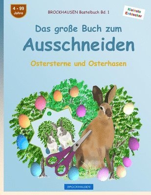 BROCKHAUSEN Bastelbuch Bd. 1: Das große Buch zum Ausschneiden: Ostersterne und Osterhasen 1